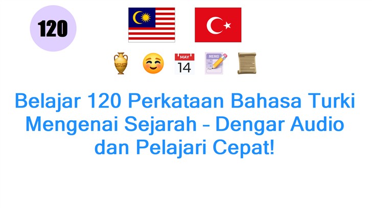 Belajar 120 Perkataan Bahasa Turki Mengenai Sejarah – Dengar Audio dan Pelajari Cepat!